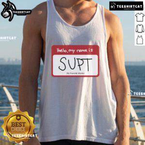 Alt Text: Official Hello My Name Is Supt My Favorite Murder Tank Top featuring bold text design for true crime enthusiasts.