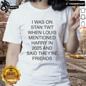 Official I Was On Stan Twt When Louis Mentioned Harry in 2025 Ladies Tee featuring stylish design and fan-inspired graphics.