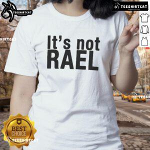 Official It's Not Rael Ladies Tee featuring a stylish design perfect for casual wear and expressing unique personality.