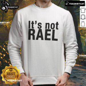 Cozy Official It's Not Rael Sweatshirt in stylish design, perfect for casual wear and a must-have for fans.