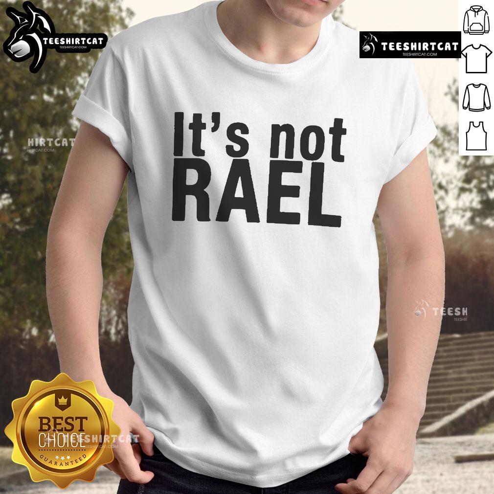 Alt Text: Official It'S Not Rael T-Shirt featuring bold graphic design and vibrant colors, perfect for fans and casual wear.