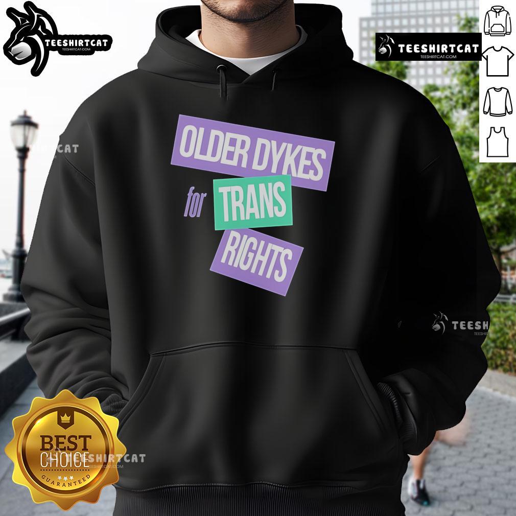 Official Older Dykes for Trans Rights Hoodie featuring bold text and vibrant colors, supporting LGBTQ+ rights and inclusivity.