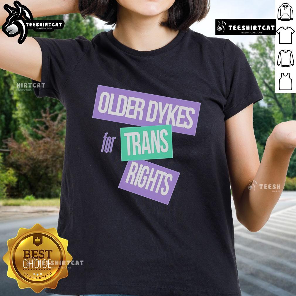 Alt Text: Official Older Dykes for Trans Rights Ladies Tee featuring bold text on a stylish black t-shirt design.