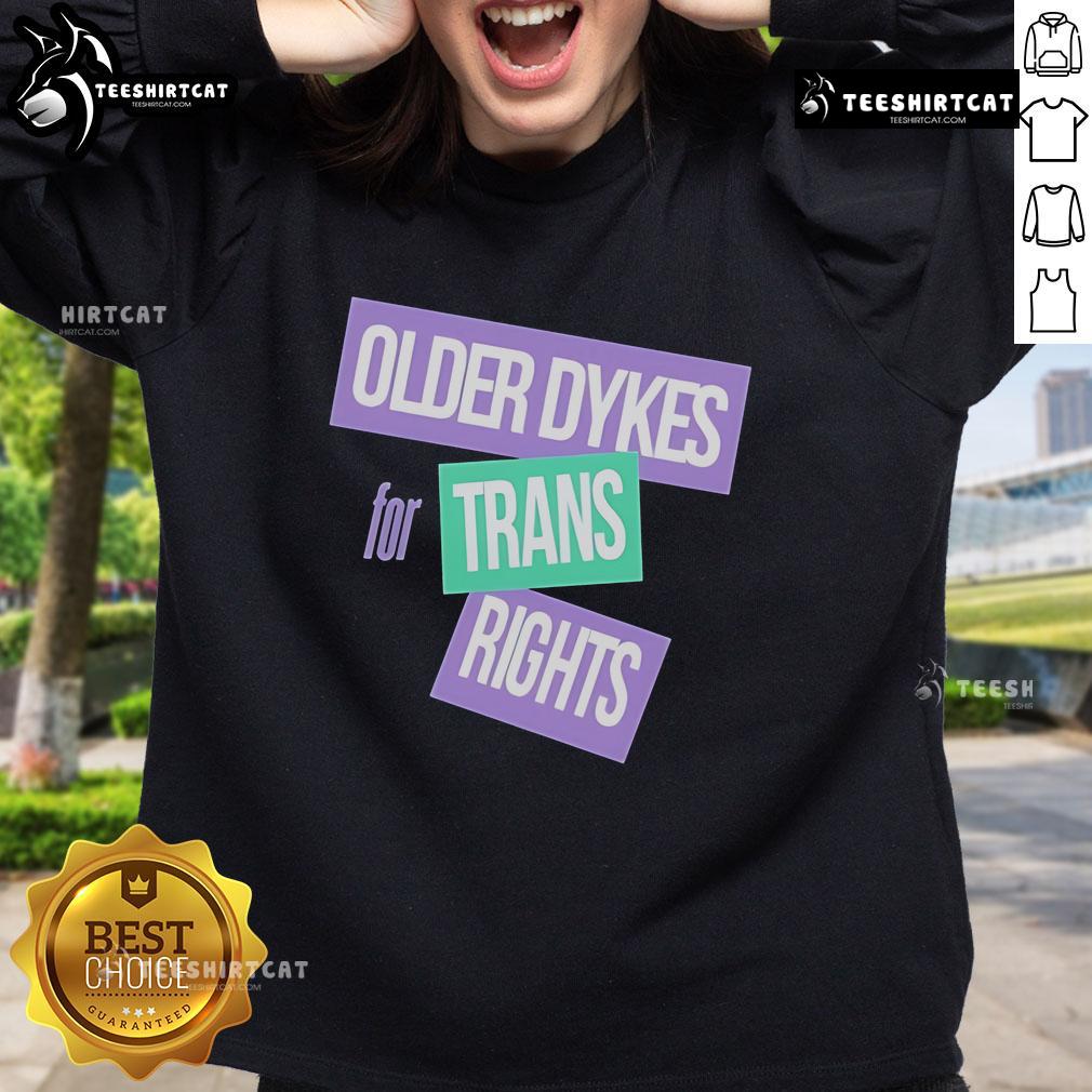Alt Text: Official Older Dykes for Trans Rights sweatshirt showcasing support for trans rights and LGBTQ+ community.