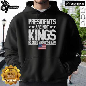 USA flag hoodie with 'Official Presidents Are Not Kings' slogan, emphasizing that no one is above the law in America.