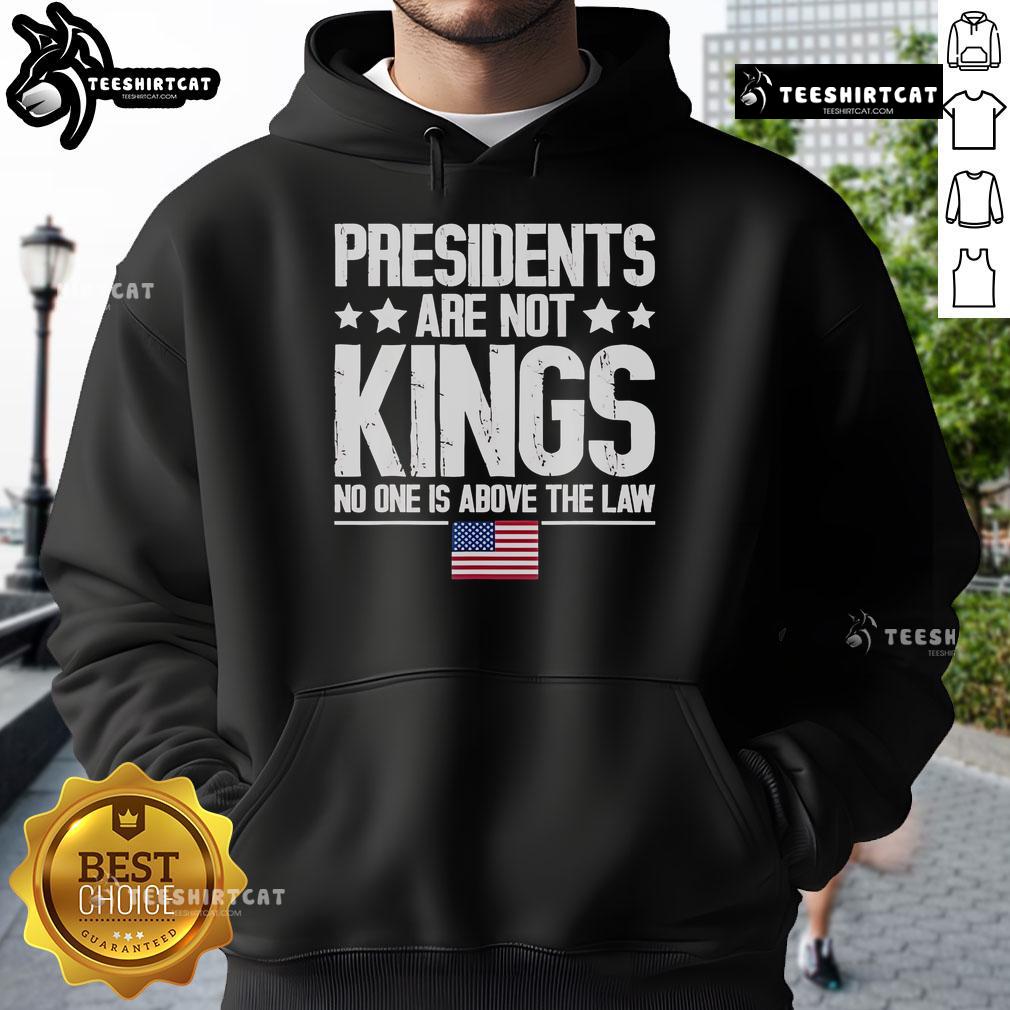 USA flag hoodie with 'Official Presidents Are Not Kings' slogan, emphasizing that no one is above the law in America.