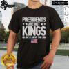 Official Presidents Are Not Kings USA Flag T-Shirt emphasizing 'No One Is Above The Law' with a patriotic design.