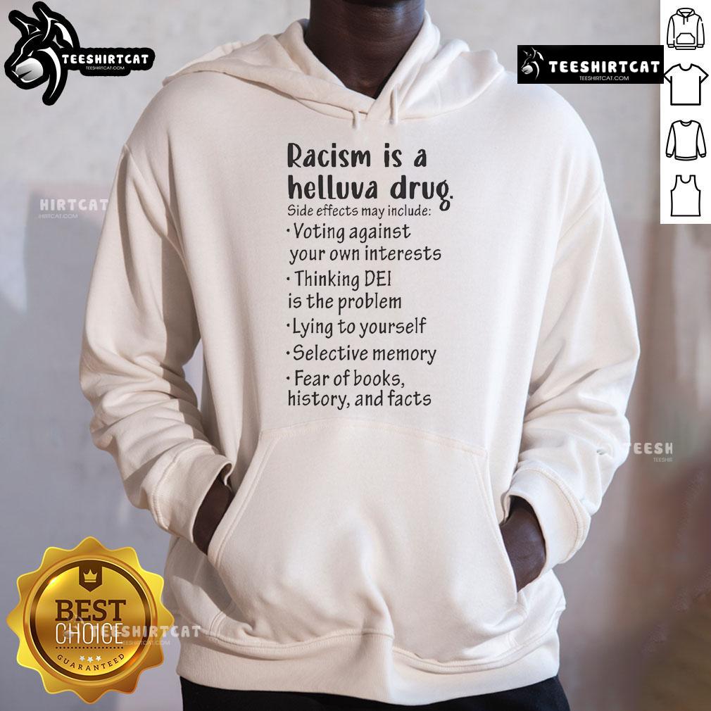 Black hoodie with 'Racism Is A Helluva Drug' slogan, highlighting the side effects of voting against your own interests.
