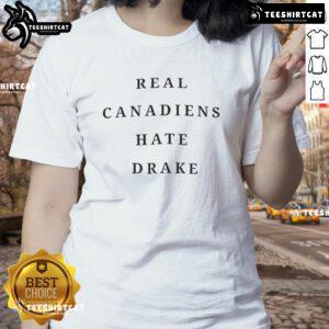 Official Real Canadians Hate Drake ladies tee featuring bold text design, perfect for Drake fans and Canadian pride.