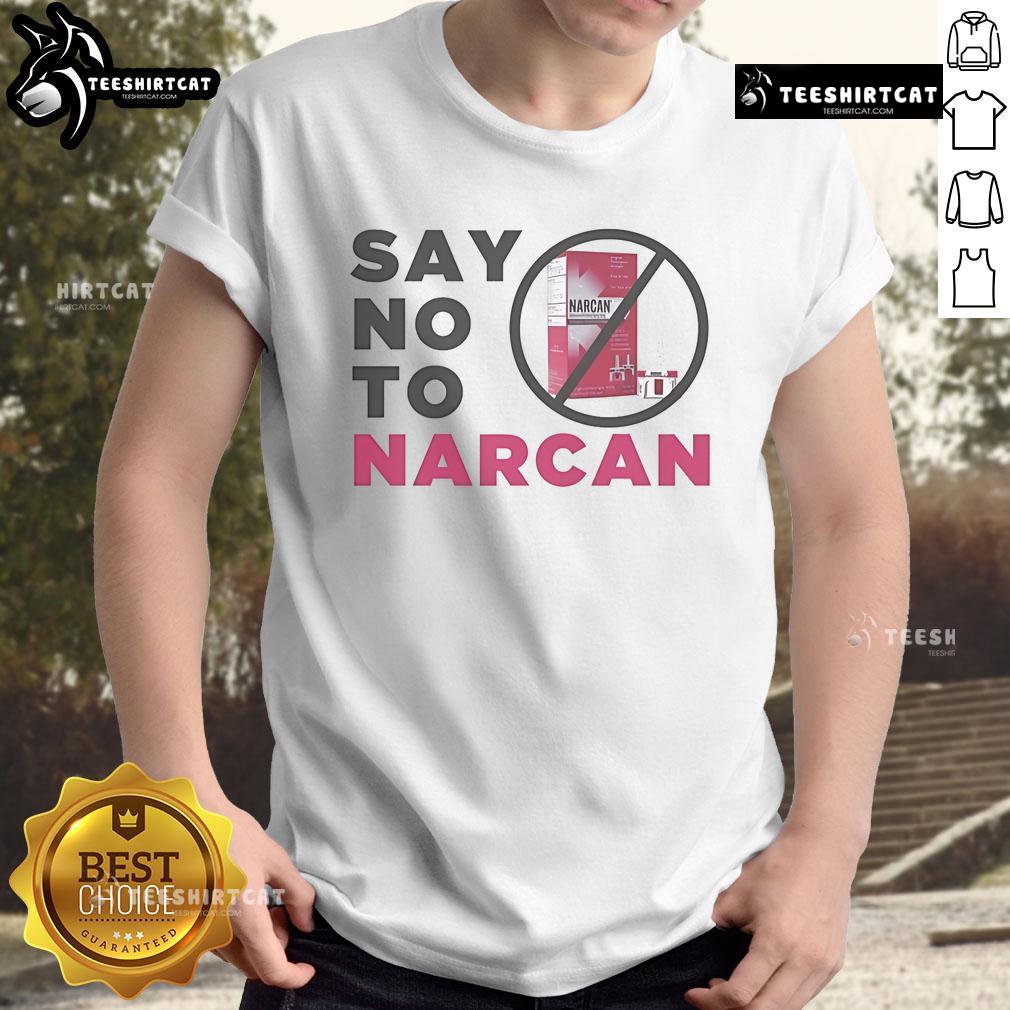 Official Say No To Narcan T-Shirt featuring bold text design promoting awareness against Narcan use.