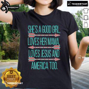Alt Text: Official 'She's A Good Girl' Ladies Tee featuring love for Mama, Jesus, and America - perfect for casual wear.