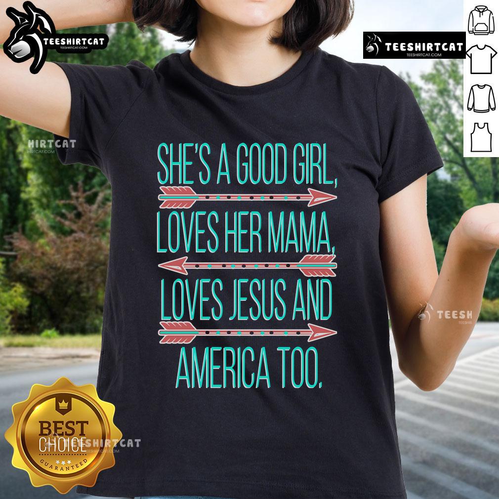 Alt Text: Official 'She's A Good Girl' Ladies Tee featuring love for Mama, Jesus, and America - perfect for casual wear.