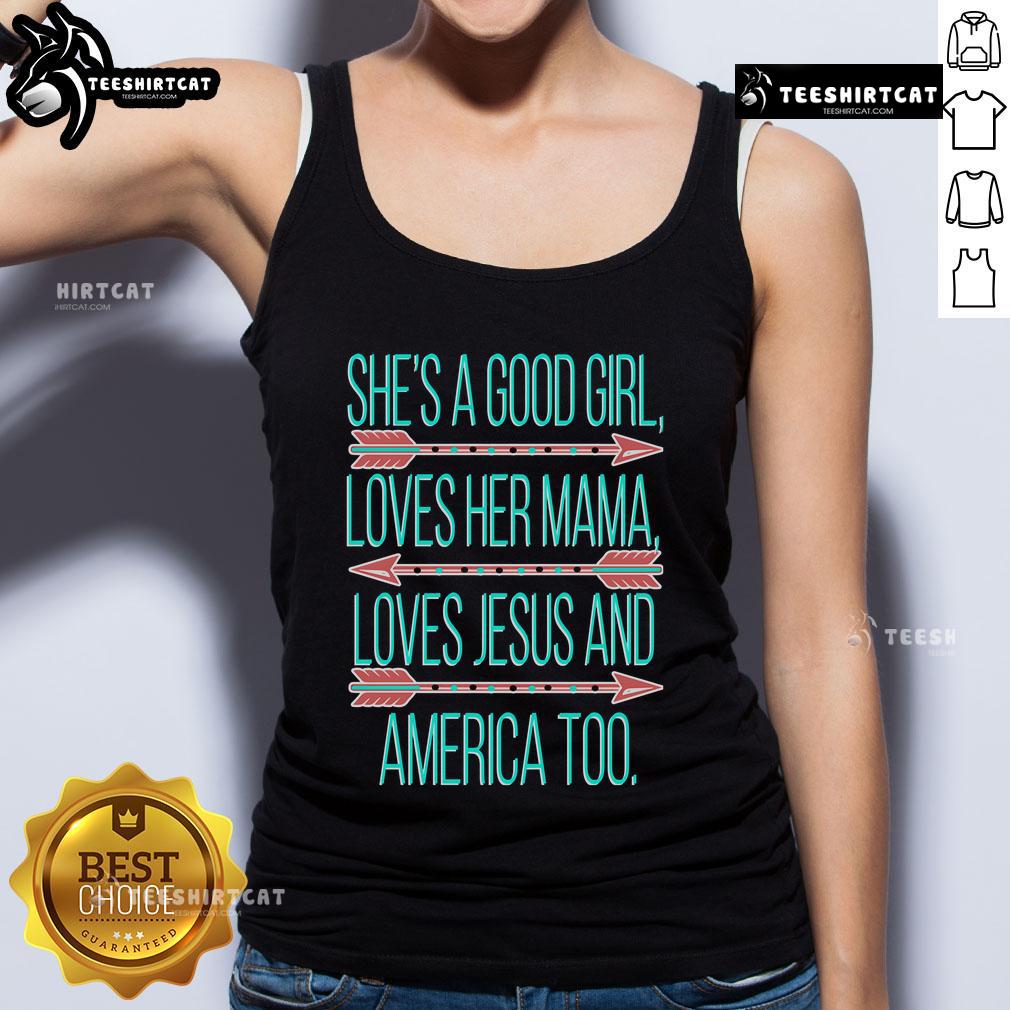 Official 'She's A Good Girl' tank top featuring love for mama, Jesus, and America in bold graphics.