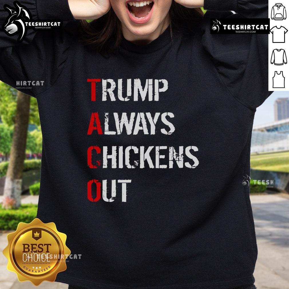 Official Taco Trump Always Chickens Out Sweatshirt featuring a humorous graphic design and vibrant colors.