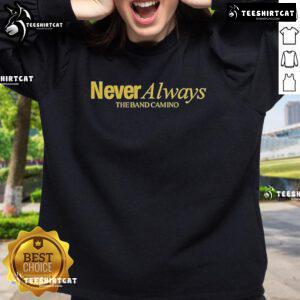 Alt Text: Official The Band Camino Neveralways Sweatshirt featuring a stylish design, perfect for fans of the band.