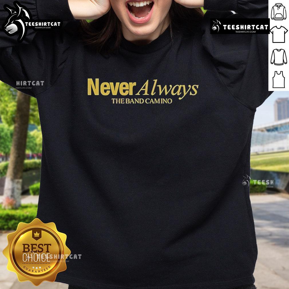Alt Text: Official The Band Camino Neveralways Sweatshirt featuring a stylish design, perfect for fans of the band.