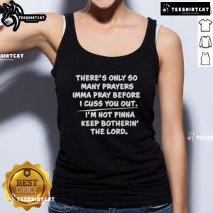 Official 'There's Only So Many Prayers I'mma Pray Before I Cuss You Out' tank top design in vibrant colors.