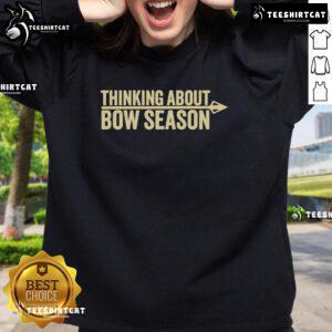 Official Thinking About Bow Season Sweatshirt featuring a cozy design perfect for hunting enthusiasts.