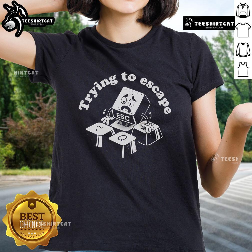 Official Trying to Escape Ladies Tee featuring a stylish design perfect for casual wear and everyday comfort.