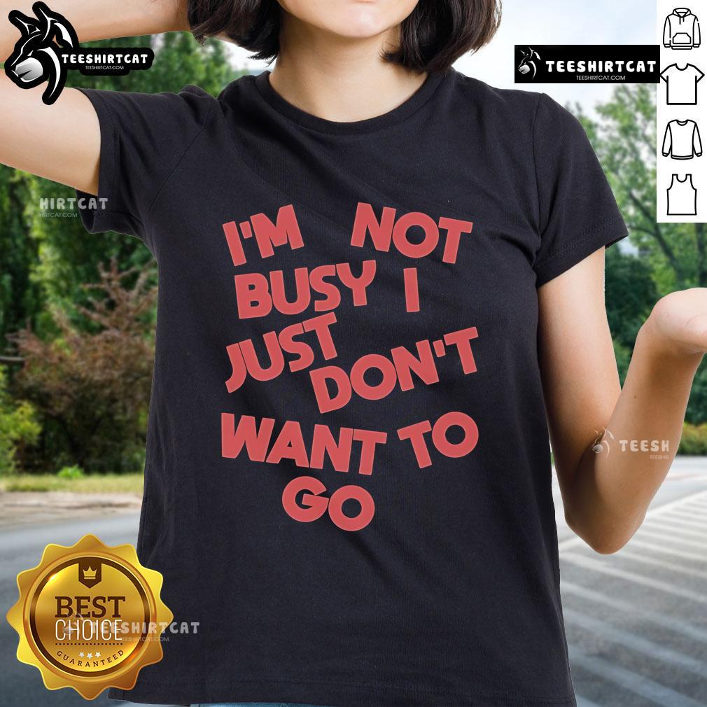 Official Tyler Spangler 'I'm Not Busy, I Just Don't Want to Go' Ladies Tee featuring vibrant graphic design.