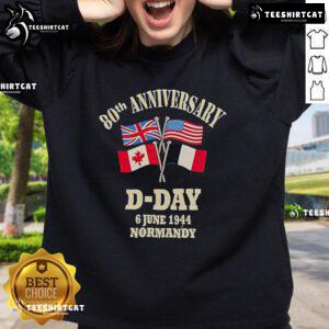 80th Anniversary D-Day sweatshirt featuring official UK, USA, Canada, and France flags from June 6, 1944, Normandy.