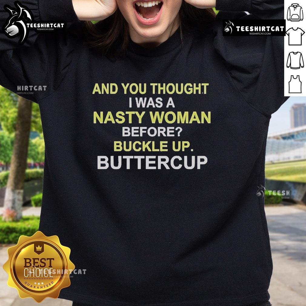 Alt Text: Whoopi Goldberg wearing the You Thought I Was A Nasty Woman? Buckle Up, Buttercup! sweatshirt.