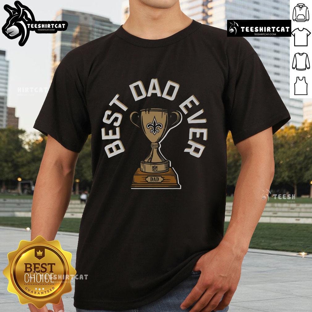 Original New Orleans Saints Best Dad Ever Trophy T-Shirt with bold graphics, perfect gift for NFL fan dads.