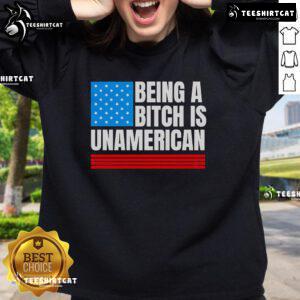 Premium 'Being a Bitch is Unamerican' flag sweatshirt for a bold, stylish statement in American fashion.