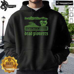 Premium Dead Pioneers 'You Have Died of Colonialism Dysentery' Oregon Trail Hoodie featuring a vintage design.