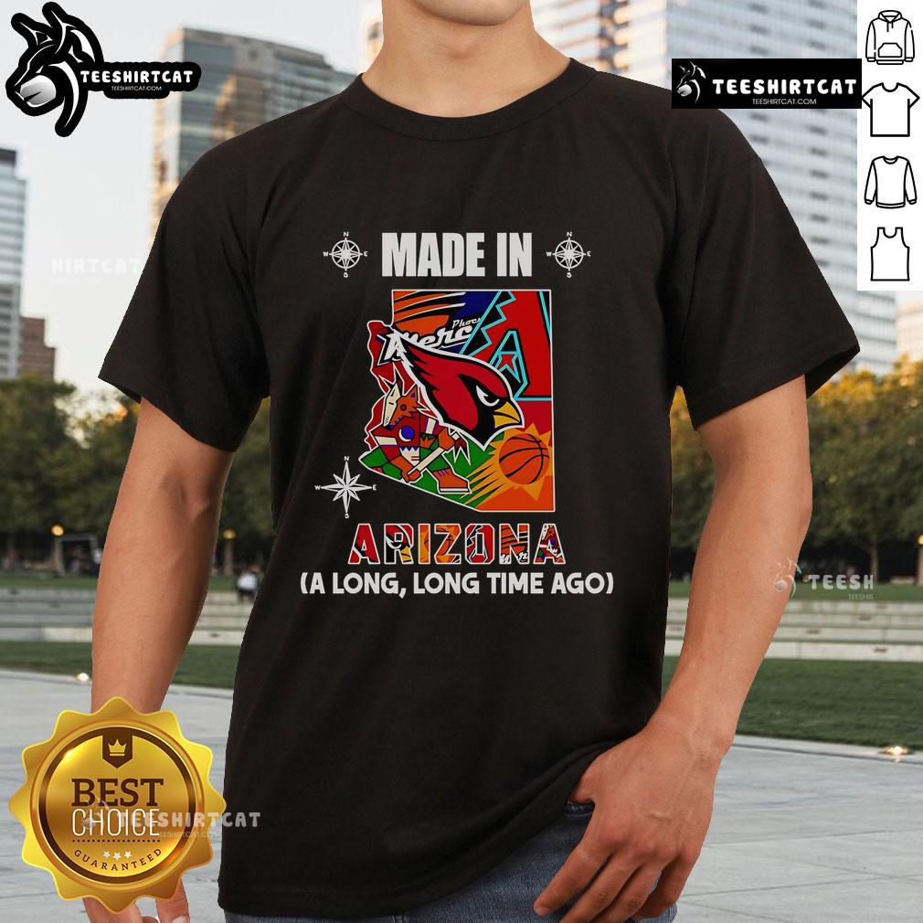 Premium Made In Arizona A Long Long Time Ago T-Shirt featuring retro design and high-quality fabric for comfort.