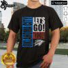 Premium Oklahoma City Thunder Let's Go Style 2025 T-Shirt featuring vibrant team colors and bold graphics for fans.