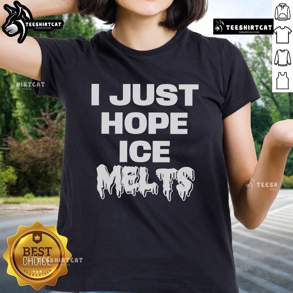 Top I Just Hope Ice Melts Ladies Tee featuring a stylish design perfect for casual wear in warm weather.