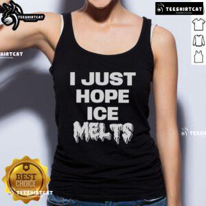 Woman wearing a 'Top I Just Hope Ice Melts' tank top, enjoying a sunny day outdoors, perfect for summer vibes.