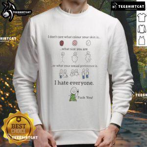 Funny 'I Don't Care What Color Your Skin Is' sweatshirt showcases humor about equality and diversity in fashion.