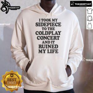 Funny 'I Took My Sidepiece to the Concert and It Ruined My Life' hoodie design featuring humorous text and vibrant colors.