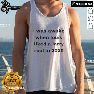 Funny I Was Awake When Louis Liked a Larry Reel In 2025 Tank Top featuring humorous graphic design and vibrant colors.