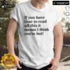 Alt Text: Funny If You Have Time To Read This It Means I Think You're Hot T-Shirt design, perfect for humor lovers and gift shoppers.