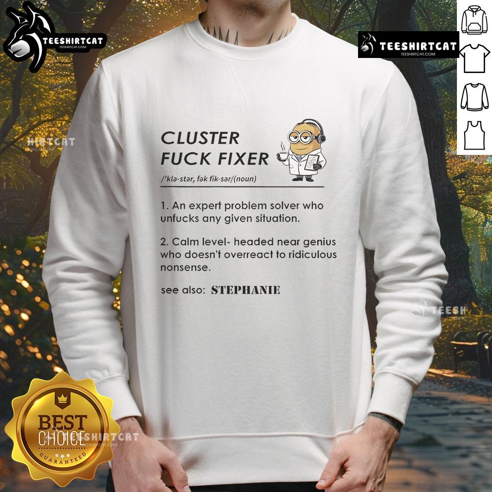 Alt Text: Funny Minion Cluster Fck Fixer Sweatshirt featuring a playful Minion design, perfect for fans of humorous apparel.