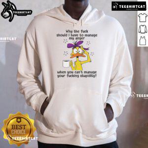Good Duck hoodie featuring 'Why the F*ck Should I Manage My Anger?' text for humor and style in casual wear.