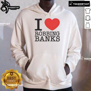 Alt Text: Stylish 'Good I Love Robbing Banks' hoodie displayed on a model, perfect for casual streetwear enthusiasts.
