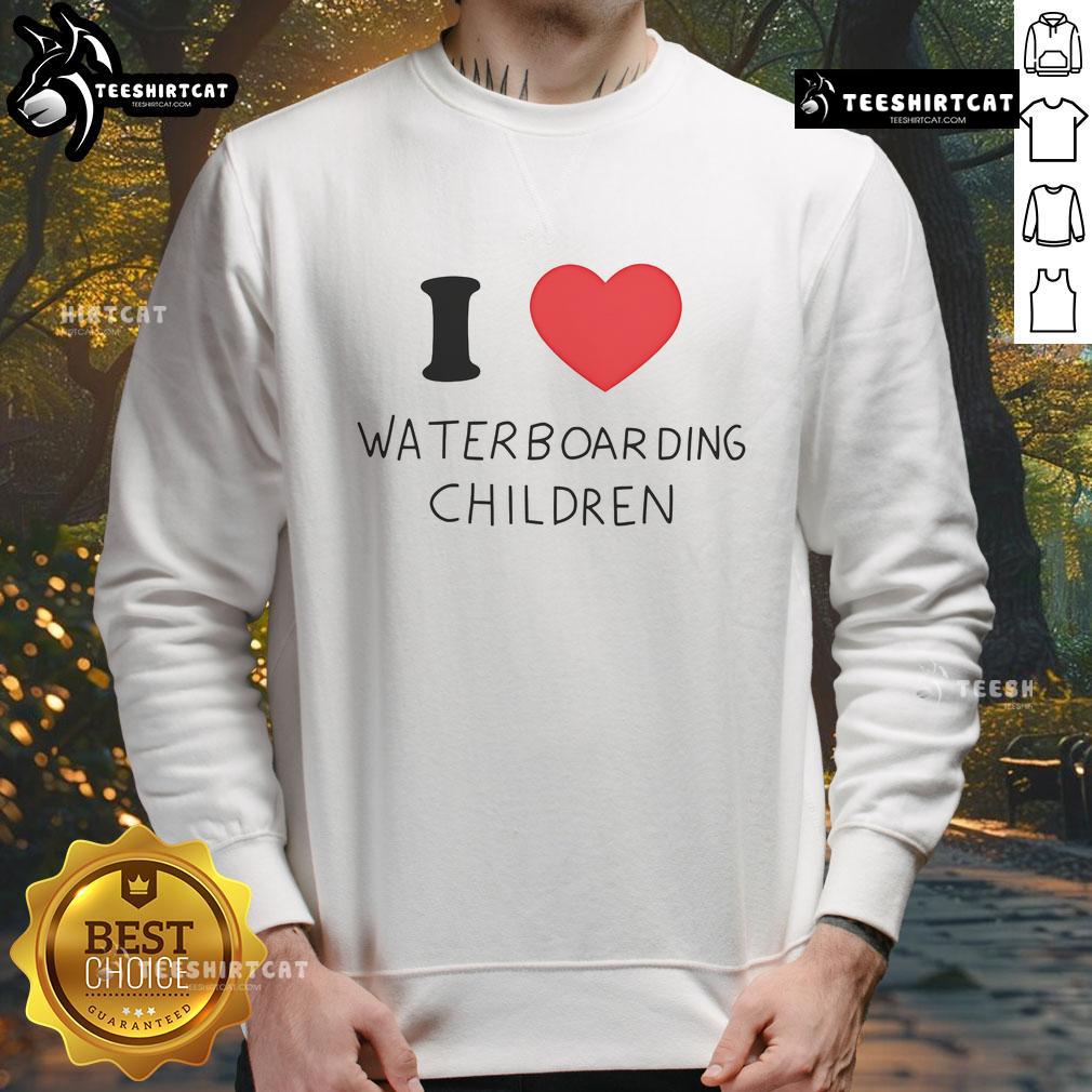 Good I Love Waterboarding Children sweatshirt featuring bold text design on a cozy fabric, perfect for casual wear.