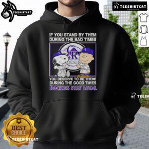 Good If You Stand By Them hoodie featuring 'Stay Loyal' in Rockies design, perfect for celebrating good times.