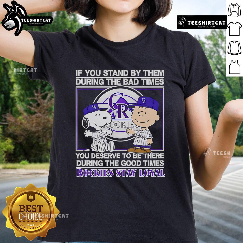 Good If You Stand By Them The Bad Times Rockies Stay Loyal Ladies Tee showcasing a stylish graphic design.