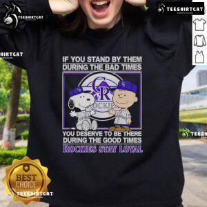Cozy 'Good If You Stand By Them' sweatshirt featuring Rockies logo, perfect for loyal fans during good and bad times.