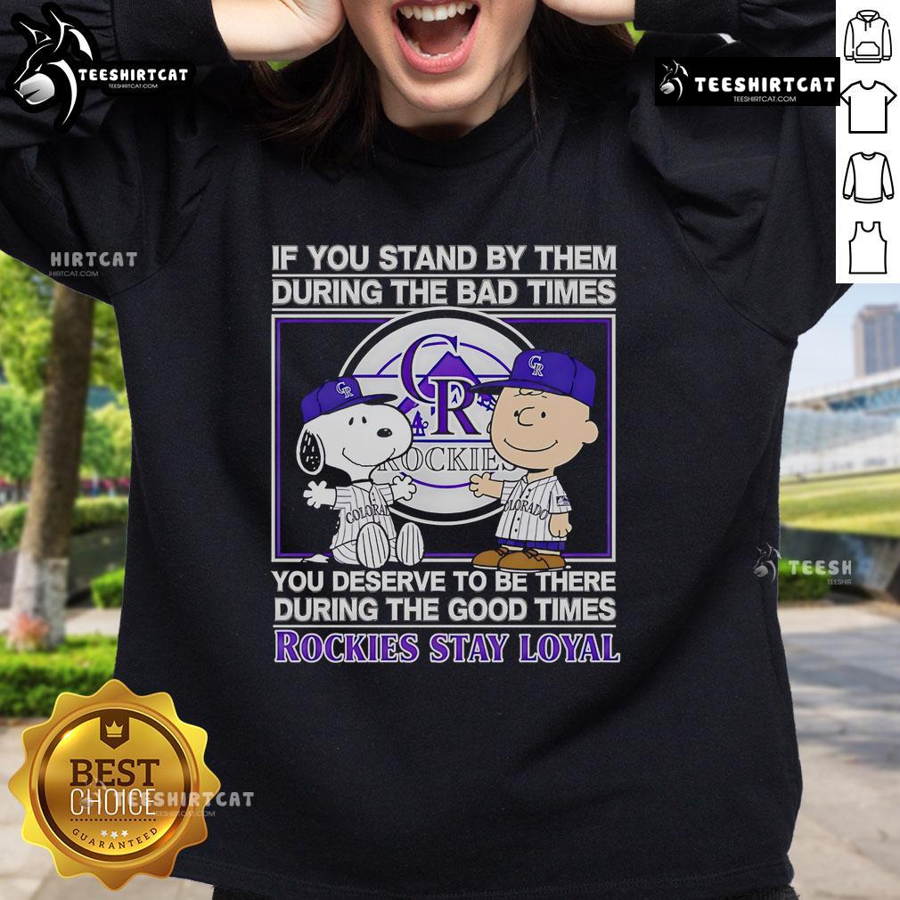 Cozy 'Good If You Stand By Them' sweatshirt featuring Rockies logo, perfect for loyal fans during good and bad times.