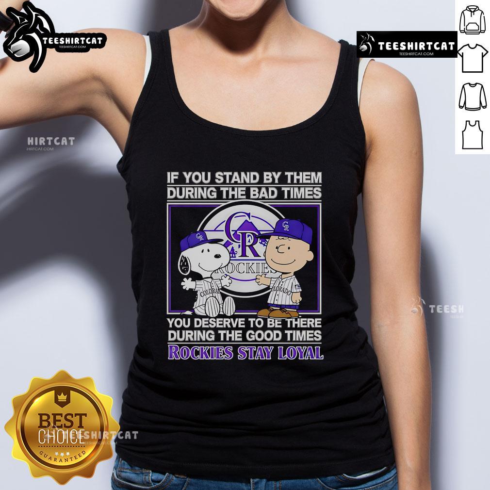 Good If You Stand By Them Tank Top featuring 'The Bad Times, The Good Times' quote, perfect for loyal Rockies fans.