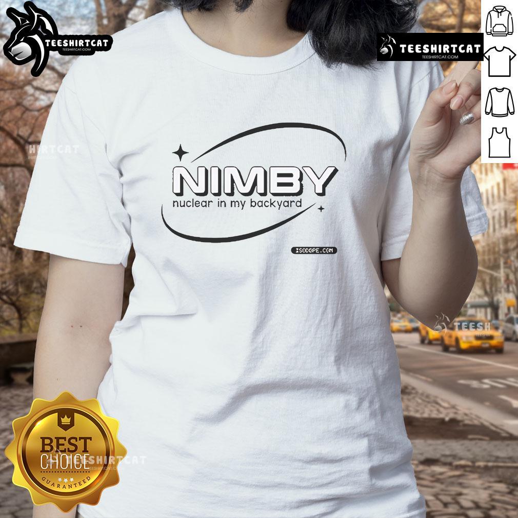 Good Nimby Nuclear in My Backyard Ladies Tee featuring a stylish design promoting nuclear energy awareness.