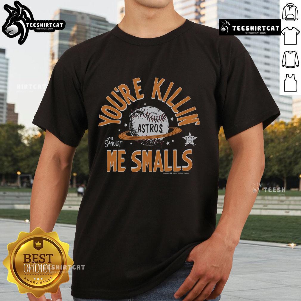 Good The Sandlot X Houston Astros 'You'Re Killin' Me Smalls' T-Shirt featuring classic movie quote and team logo.