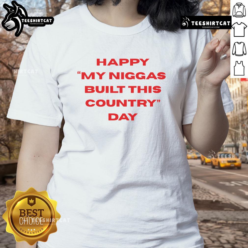 Alt Text: Happy My Niggas Built This Country Day Ladies Tee featuring bold text and vibrant colors for a stylish celebration.