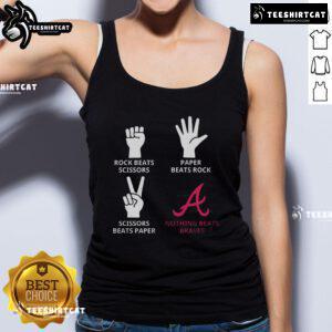 Atlanta Braves tank top featuring 'Rock Beats Scissors, Paper Beats Rock, Scissors Beats Paper, Nothing Beats Braves' design.